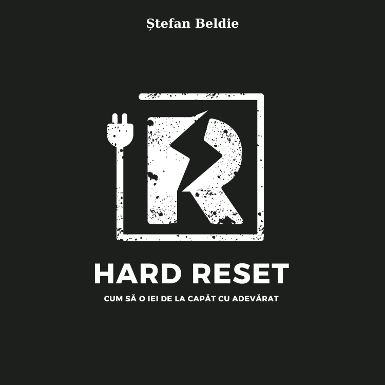 Metoda Hard Reset - Cum să-ți dai reset la viață